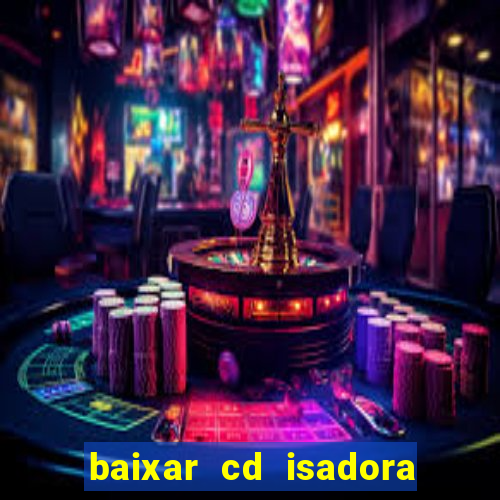 baixar cd isadora pompeo - processo